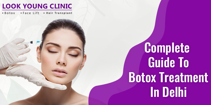 Complete Guide to Botox Treatment in Delhi