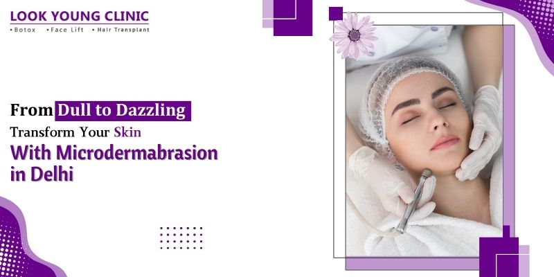 Microdermabrasion Clinic in Delhi